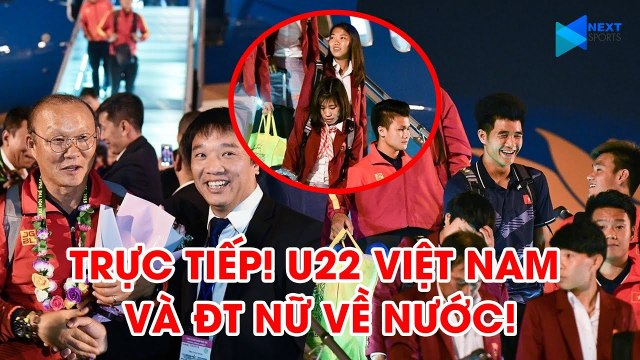 TRỰC TIẾP | ĐÓN ĐỘI TUYỂN BÓNG ĐÁ VIỆT NAM TRỞ VỀ TỪ SEA GAMES 30 | NEXT SPORTS