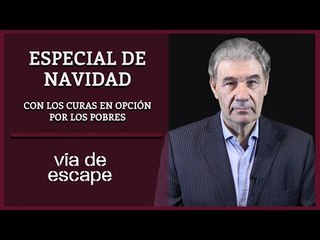 Vía de Escape | Especial de Navidad con los Curas en Opción por los Pobres
