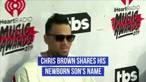 Chris Brown shares his newborn son's name