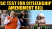 Citizenship Amendment Bill: Indian Union Muslim League moves SC | Oneindia News