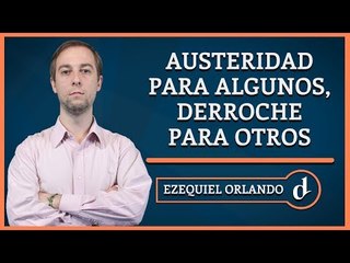 El Destape | Austeridad para algunos, derroche para otros