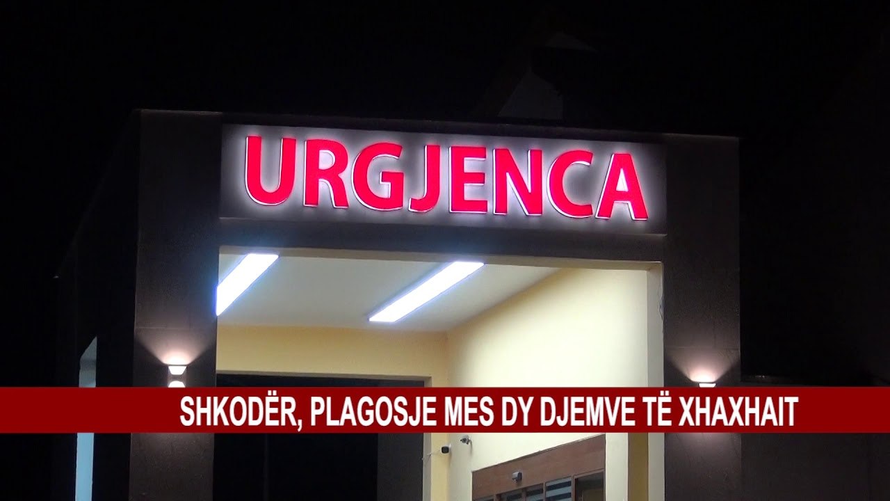 SHKODËR, PLAGOSJE MES DY DJEMVE TË XHAXHAIT