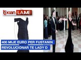 400 mije Euro per fustanin revolucionar te Lady D