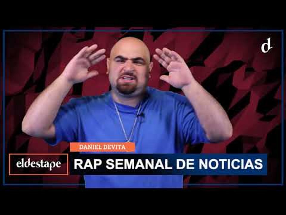 El Destape | Rap Semanal de Noticias con Daniel Devita
