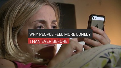 Why People Feel More Lonely Than Ever Before