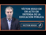 El Destape | Víctor Hugo en un acto en defensa de la educación pública