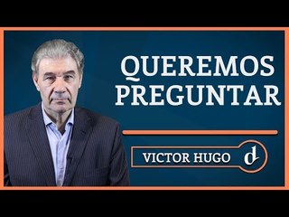 El Destape | Queremos preguntar - La columna de Víctor Hugo