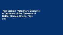Full version  Veterinary Medicine: A Textbook of the Diseases of Cattle, Horses, Sheep, Pigs and