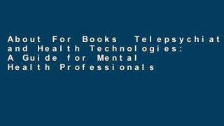 About For Books  Telepsychiatry and Health Technologies: A Guide for Mental Health Professionals