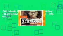 Full E-book  A Close Look at Close Reading: Teaching Students to Analyze Complex Texts, Grades