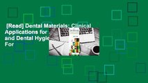 [Read] Dental Materials: Clinical Applications for Dental Assistants and Dental Hygienists  For