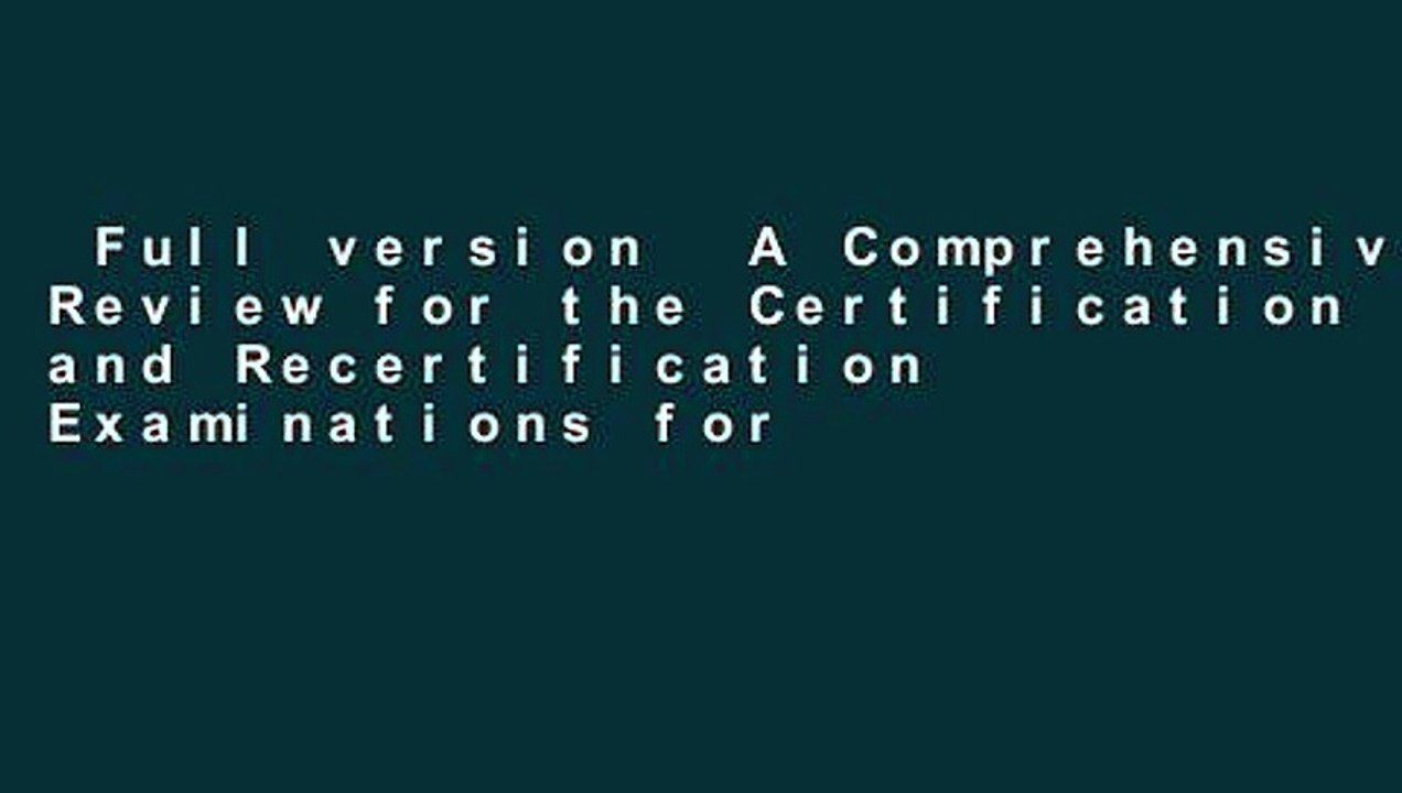 Full version  A Comprehensive Review for the Certification and Recertification Examinations for