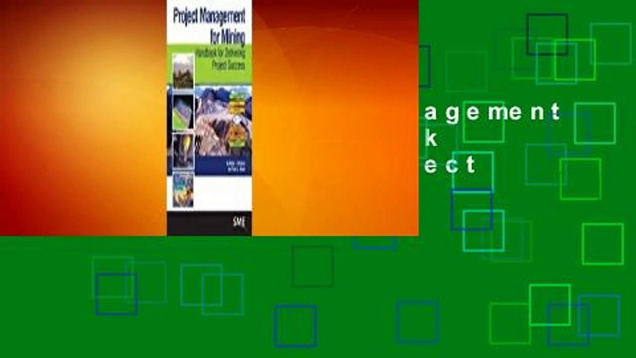 [Read] Project Management for Mining: Handbook for Delivering Project Success  For Online