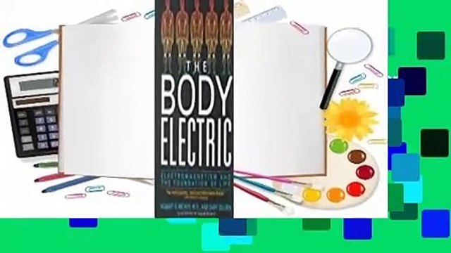 [Read] The Body Electric: Electromagnetism and the Foundation of Life Review