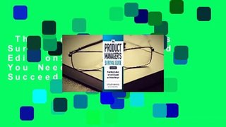 The Product Manager's Survival Guide, Second Edition: Everything You Need to Know to Succeed as a