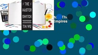 Full version  The Master Switch: The Rise and Fall of Information Empires  For Kindle