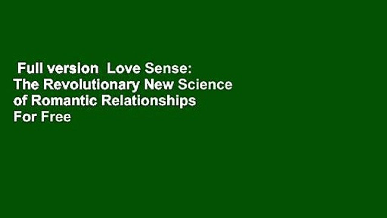 Full version  Love Sense: The Revolutionary New Science of Romantic Relationships  For Free