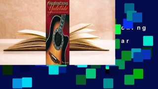 Full E-book  Fingerpicking Yuletide: 16 Songs Arranged for Solo Guitar in Standard Notation &