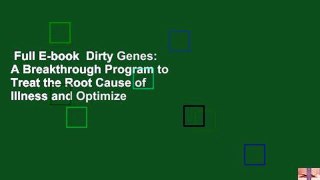 Full E-book  Dirty Genes: A Breakthrough Program to Treat the Root Cause of Illness and Optimize