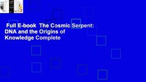 Full E-book  The Cosmic Serpent: DNA and the Origins of Knowledge Complete