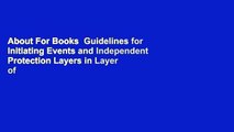 About For Books  Guidelines for Initiating Events and Independent Protection Layers in Layer of
