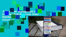 Full version  Management of Complex Multi-Reservoir Water Distribution Systems Using Advanced