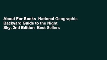 About For Books  National Geographic Backyard Guide to the Night Sky, 2nd Edition  Best Sellers