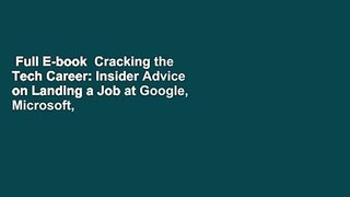 Full E-book  Cracking the Tech Career: Insider Advice on Landing a Job at Google, Microsoft,