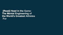 [Read] Head in the Game: The Mental Engineering of the World's Greatest Athletes  For Free