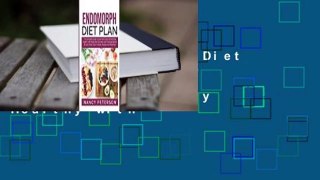 [Read] Endomorph Diet Plan: The Complete Guide to Loss that Excess Fat and Stay Healthy with