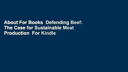 About For Books  Defending Beef: The Case for Sustainable Meat Production  For Kindle