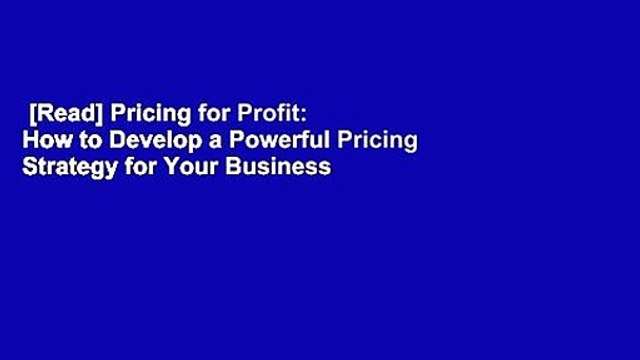 [Read] Pricing for Profit: How to Develop a Powerful Pricing Strategy for Your Business For Online