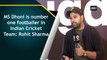 MS Dhoni is number one footballer in Indian Cricket Team: Rohit Sharma