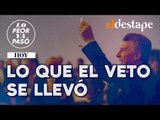 El Destape | Lo peor ya pasó: Lo que el veto se llevó