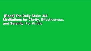 [Read] The Daily Stoic: 366 Meditations for Clarity, Effectiveness, and Serenity  For Kindle