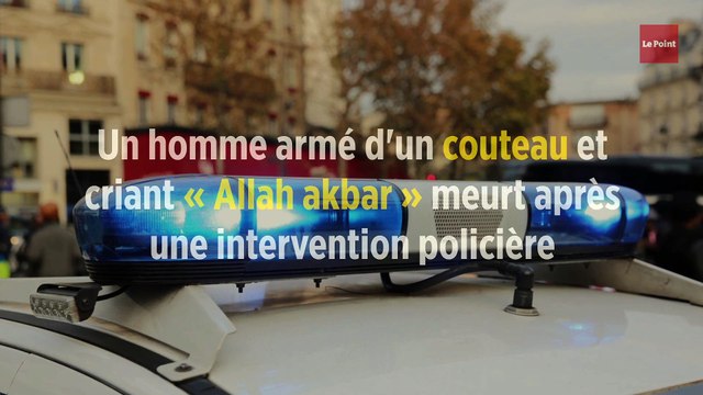 Un homme armé d'un couteau et criant « Allah akbar » meurt après une intervention policière