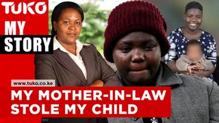 My mother in-law stole my child | Tuko TV