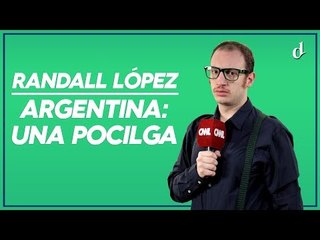 El Destape | Randall López en  "Argentina: una pocilga"