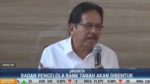 Pemerintah akan Bentuk Badan Pengelola Bank Tanah