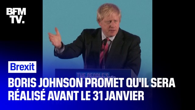 Boris Johnson promet de réaliser le Brexit à temps , soit avant le 31 janvier