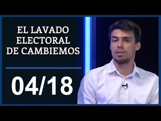 El Destape | El lavado electoral de Cambiemos - 4ta Parte