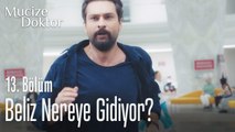 Beliz nereye gidiyor? - Mucize Doktor 13. Bölüm