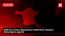 ABD'nin Ankara Büyükelçisi Satterfield, Dışişleri Bakanlığına çağrıldı
