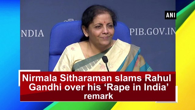 Nirmala Sitharaman slams Rahul Gandhi over his ‘Rape in India’ remark