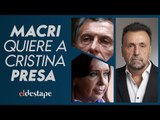 Macri quiere a Cristina presa | El Destape con Roberto Navarro
