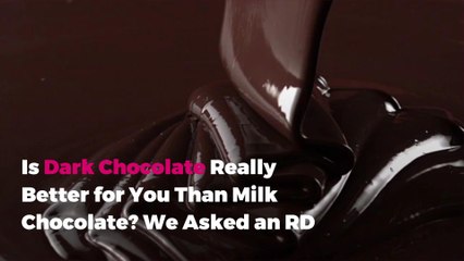 Is Dark Chocolate Really Better for You Than Milk Chocolate? We Asked an RD