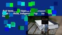 Full Version  Oil Sparks in the Amazon: Local Conflicts, Indigenous Populations, and Natural