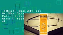[Read] Bad Advice: Or Why Celebrities, Politicians, and Activists Aren't Your Best Source of