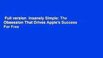 Full version  Insanely Simple: The Obsession That Drives Apple's Success  For Free