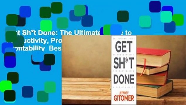 Get Sh*t Done: The Ultimate Guide to Productivity, Procrastination, and Profitability Best